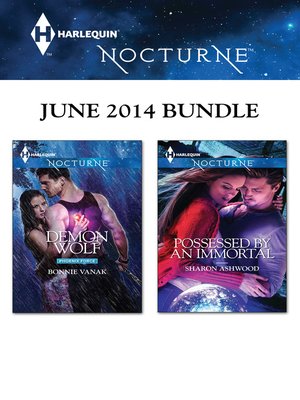cover image of Harlequin Nocturne June 2014 Bundle: Demon Wolf\Possessed by an Immortal
